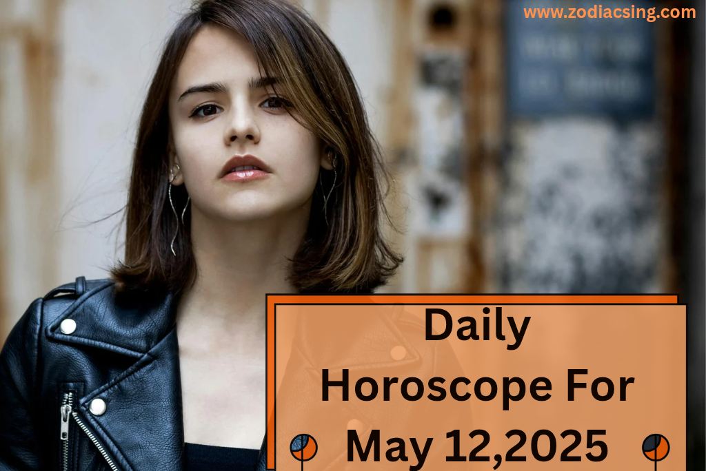 Daily Horoscope For May 12,2025