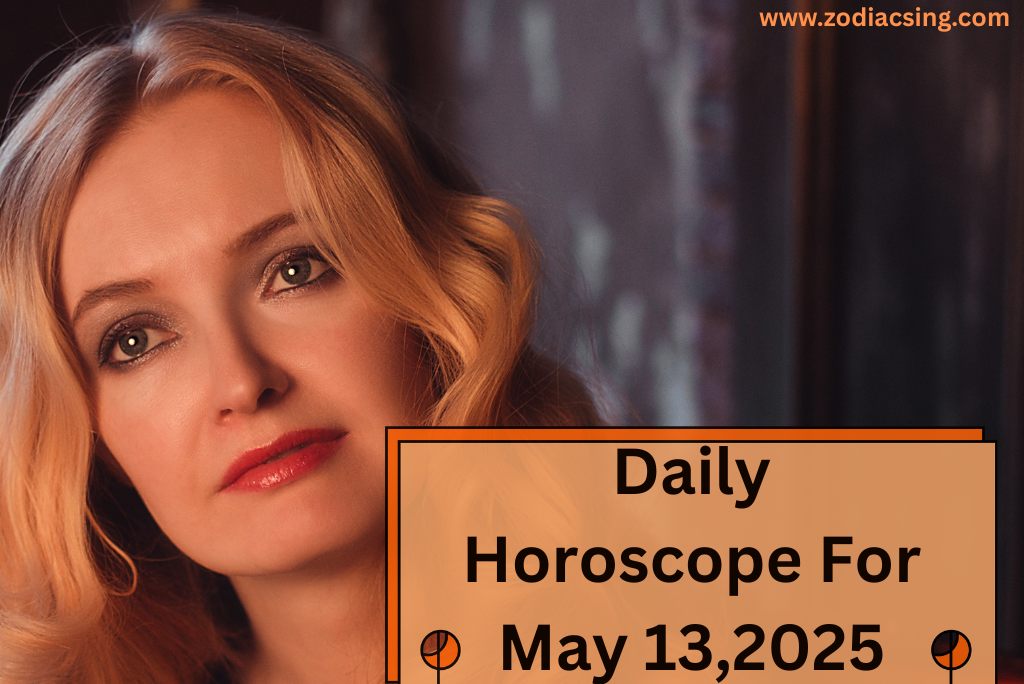 Daily Horoscope For May 13,2025