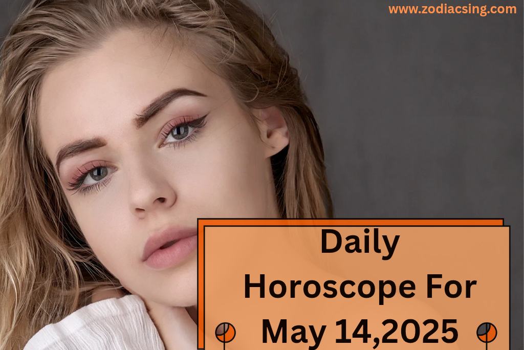 Daily Horoscope For May 14,2025 :