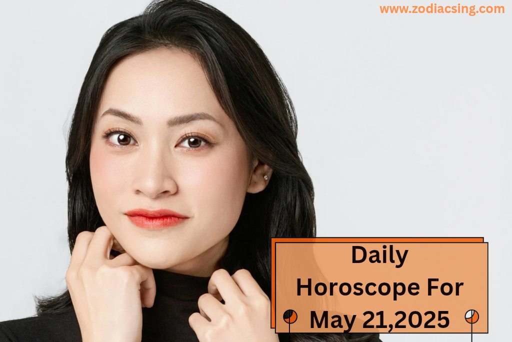 Daily Horoscope For May 21,2025