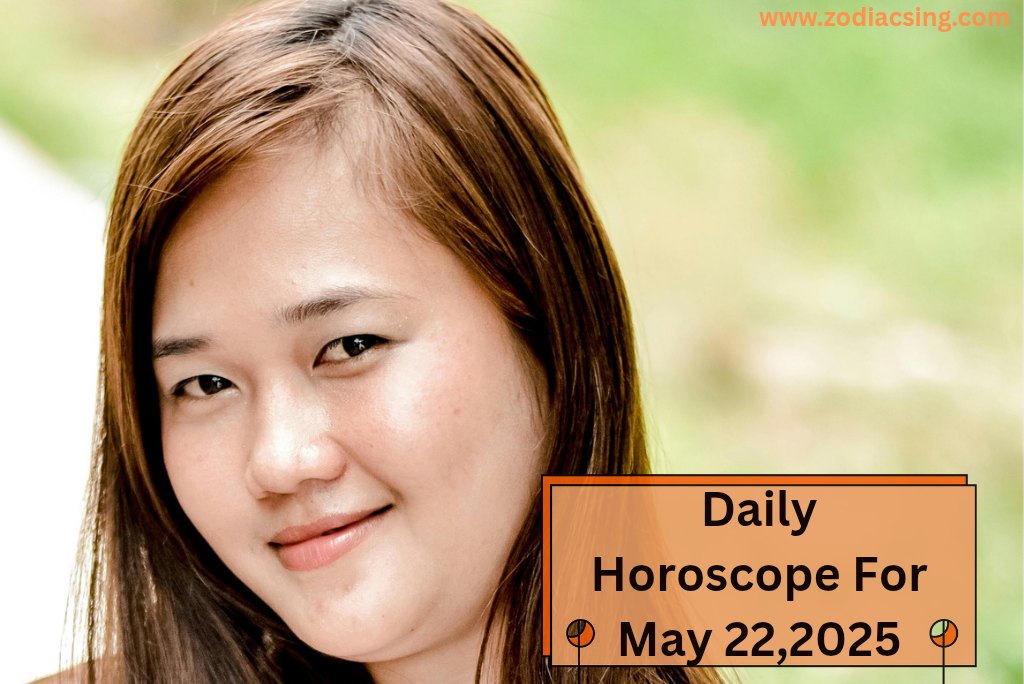 Daily Horoscope For May 22,2025