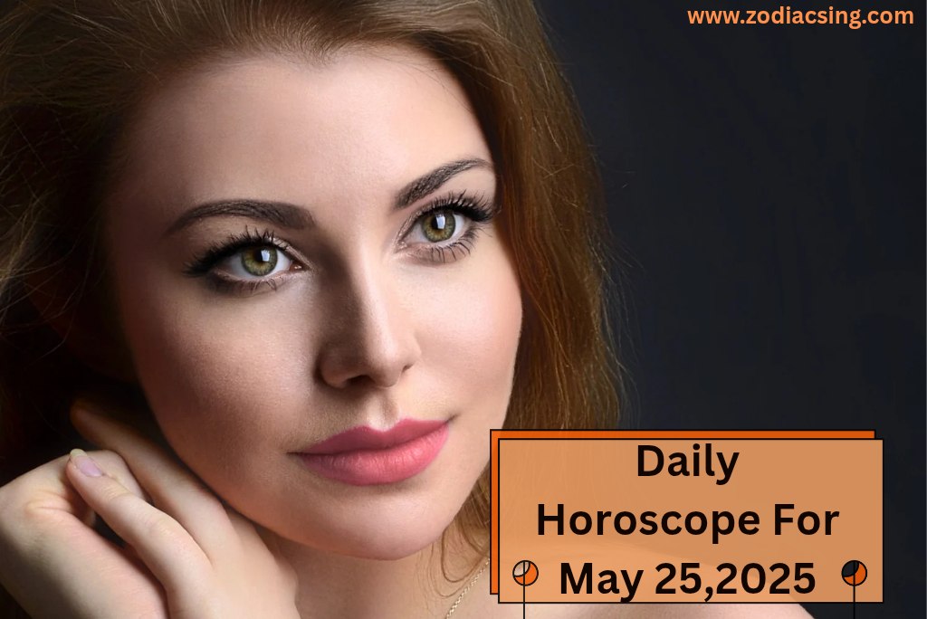 Daily Horoscope For May 25,2025