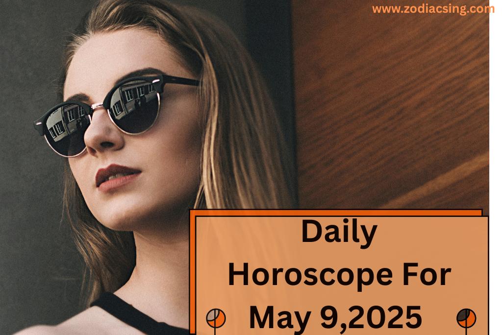 Daily Horoscope For May 9,2025