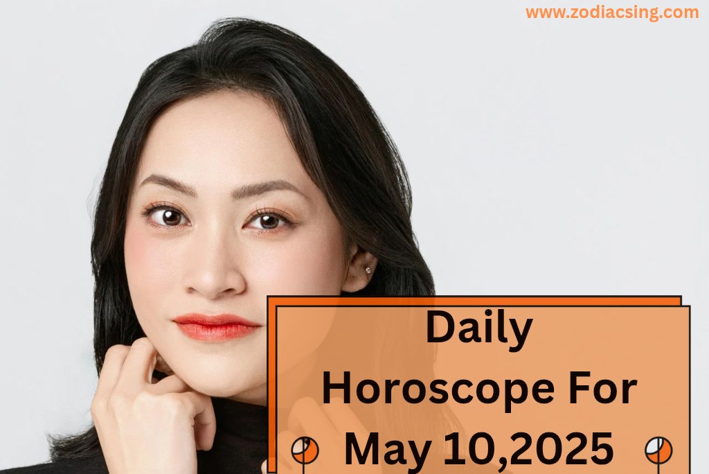 Daily Horoscope For May 10,2025