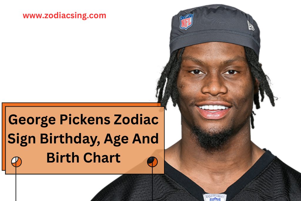 George Pickens Zodiac Sign Birthday, Age And Birth Chart